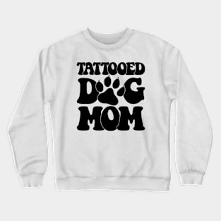 Tattooed Dog Mom Crewneck Sweatshirt